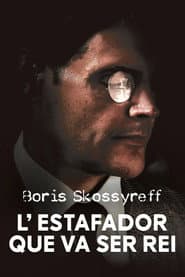 Boris Skossyreff, el estafador que fue rey