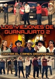 Los Viejones De Guanajuato 2: Contra El Crimen Organizado