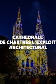 Cathédrale de Chartres - L'exploit architectural