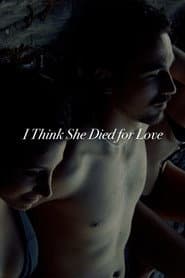 I Think She Died for Love