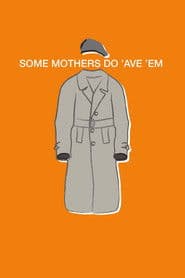 Some Mothers Do 'Ave 'Em