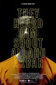 They Heard Him Shout Allahu Akbar