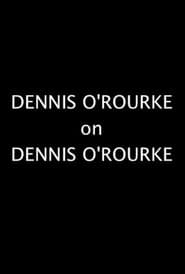 Dennis O'Rourke on Dennis O'Rourke