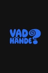 Vad hände?