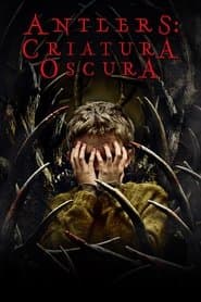 Antlers: Criatura oscura
