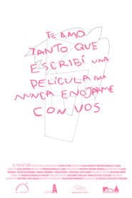 Te amo tanto que escribí una película para nunca enojarme con vos