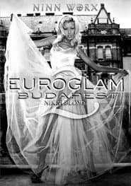 Euroglam Budapest 2: Nikki Blonde