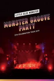 Little Glee Monster - 5th Celebration Tour 2019 ~MONSTER GROOVE PARTY~