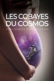 Les Cobayes du cosmos, confidences d'astronautes