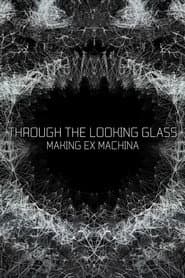 Through the Looking Glass: Making 'Ex Machina'